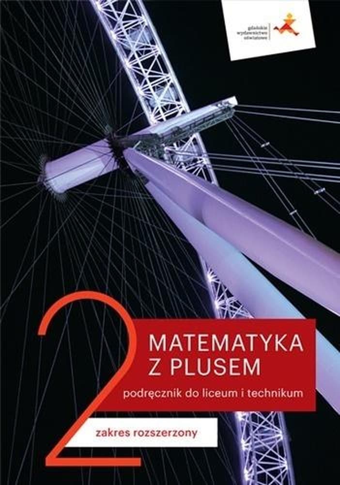 Matematyka z Plusem Klasa 2 Podręcznik Liceum/Technikum Gdańskie Wydawnictwo Oświatowe