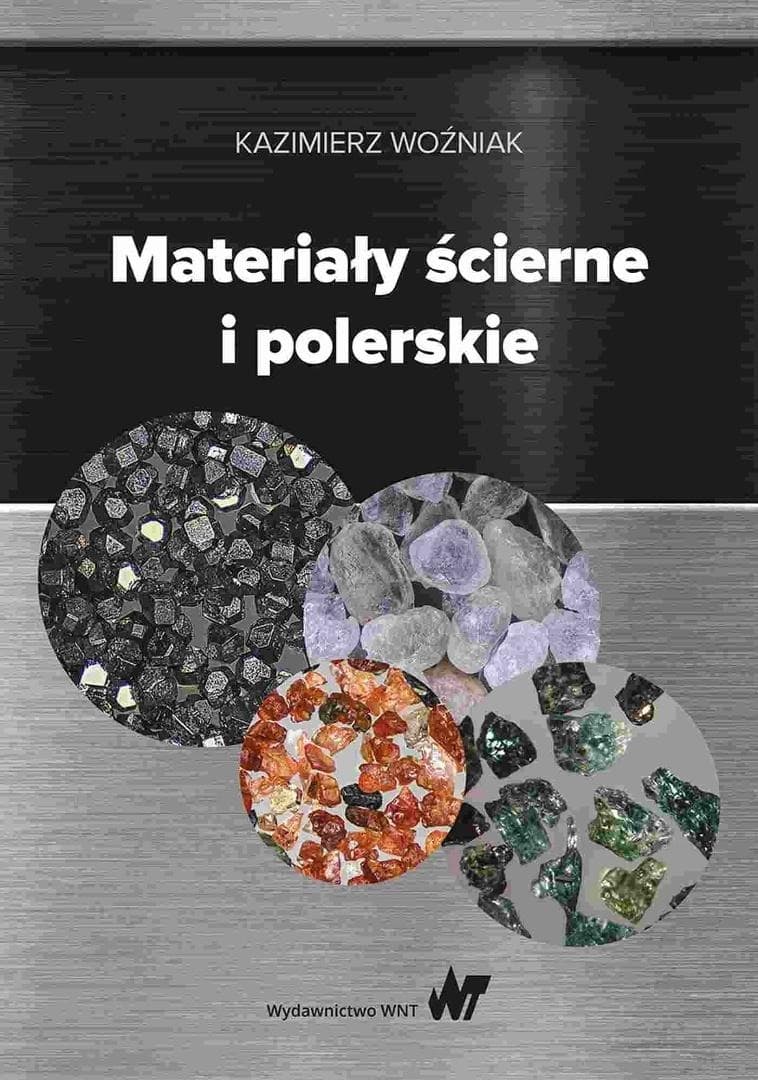 Materiały ścierne i polerskie poradnik techniczny Kazimierz Woźniak