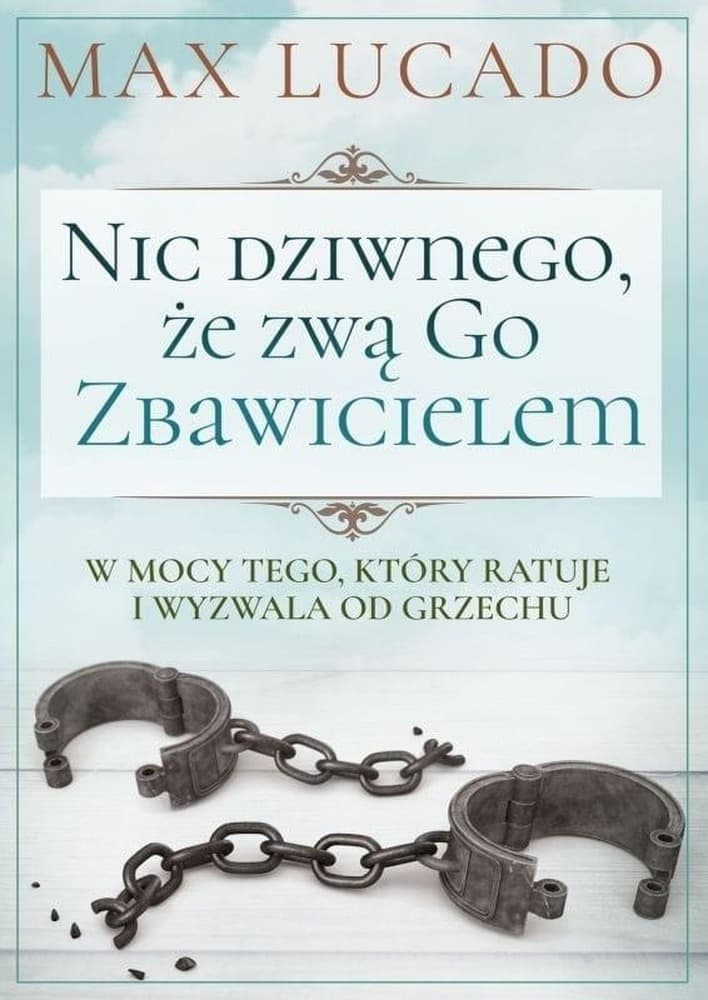 Max Lucado Nic dziwnego, że zwą Go Zbawicielem - wydanie broszurowe