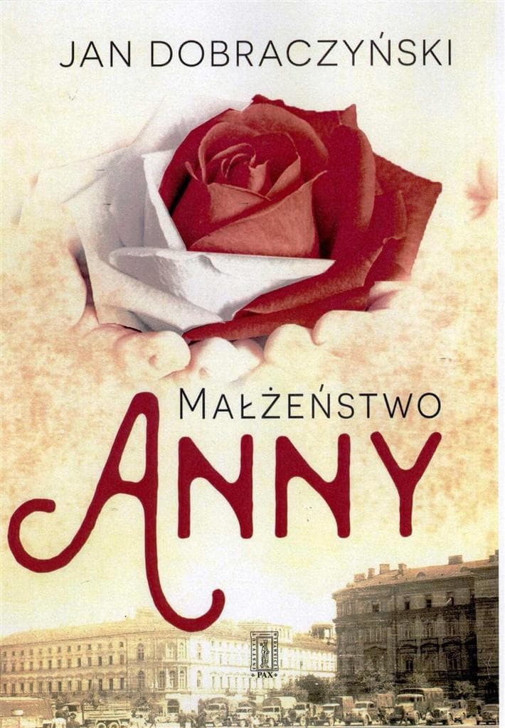 Małżeństwo Anny: Saga rodzinna i historia Polski XX wieku