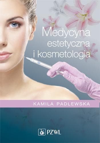 Medycyna estetyczna i kosmetologia - podręcznik akademicki Kamila Padlewska 256 stron