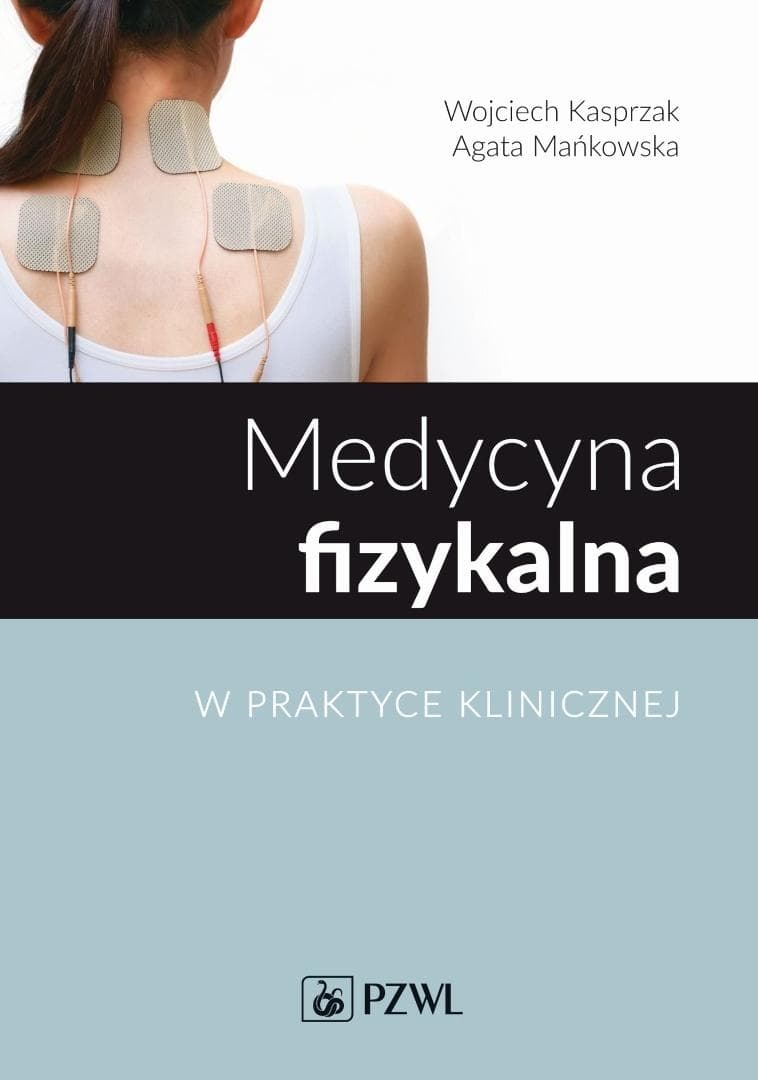 Medycyna fizykalna w praktyce klinicznej - podręcznik akademicki PZWL 500 stron