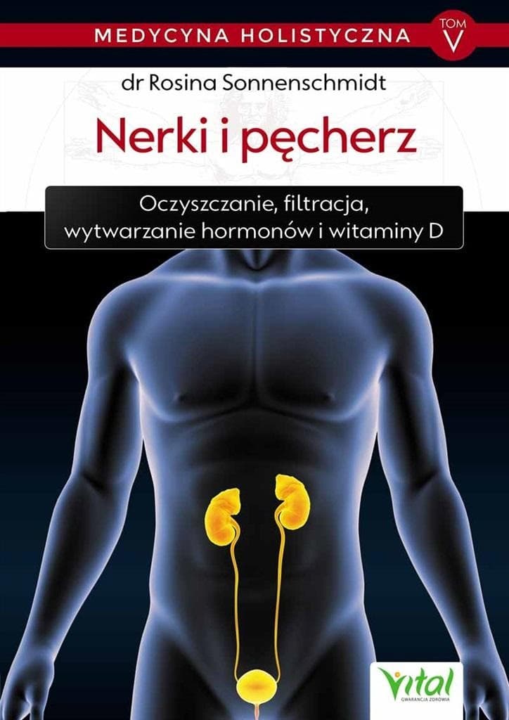 Medycyna Holistyczna Tom 5 Nerki i Pęcherz Rosina Sonnenschmidt