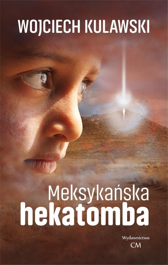 Meksykańska Hekatomba Wojciech Kulawski Powieść