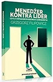 Menedżer kontra lider czyli o świadomym rozwoju zawodowym