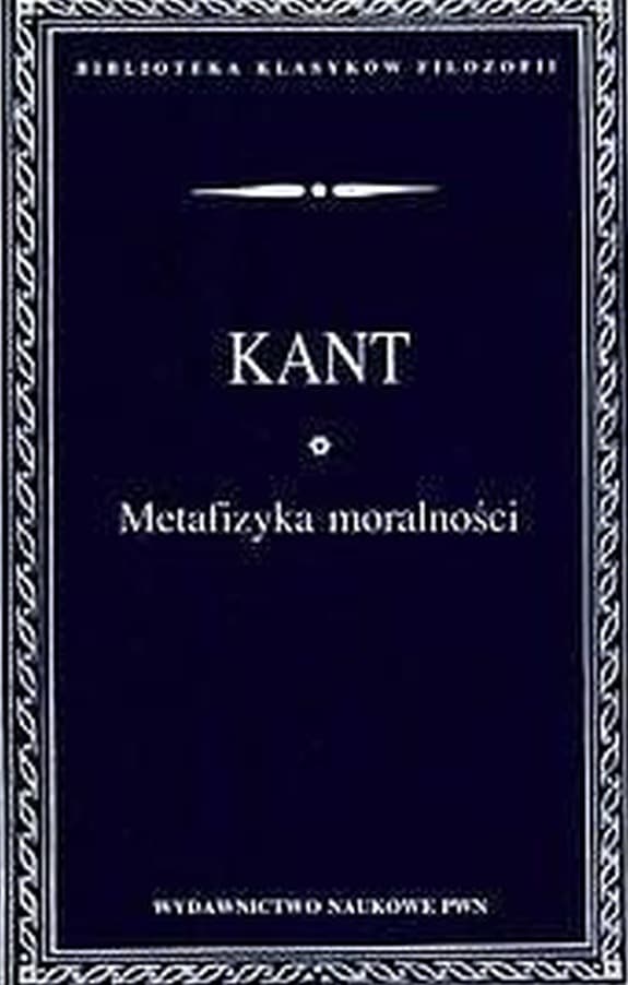 Metafizyka moralności Immanuela Kanta - teoria prawa i moralności
