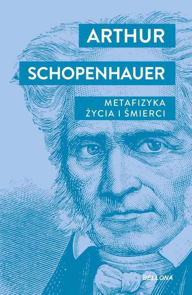 Metafizyka życia i śmierci Arthur Schopenhauer wydanie Bellona 2024