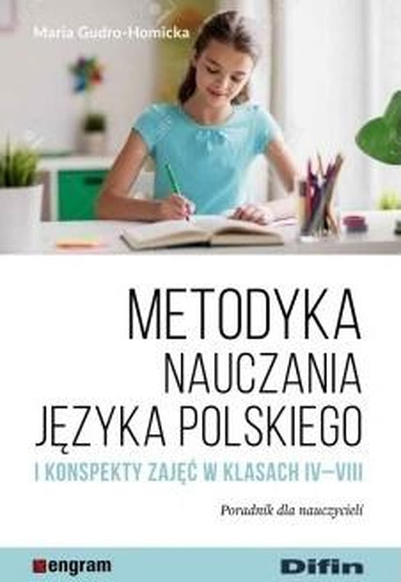 Metodyka nauczania języka polskiego i konspekty zajęć dla klas 4-8