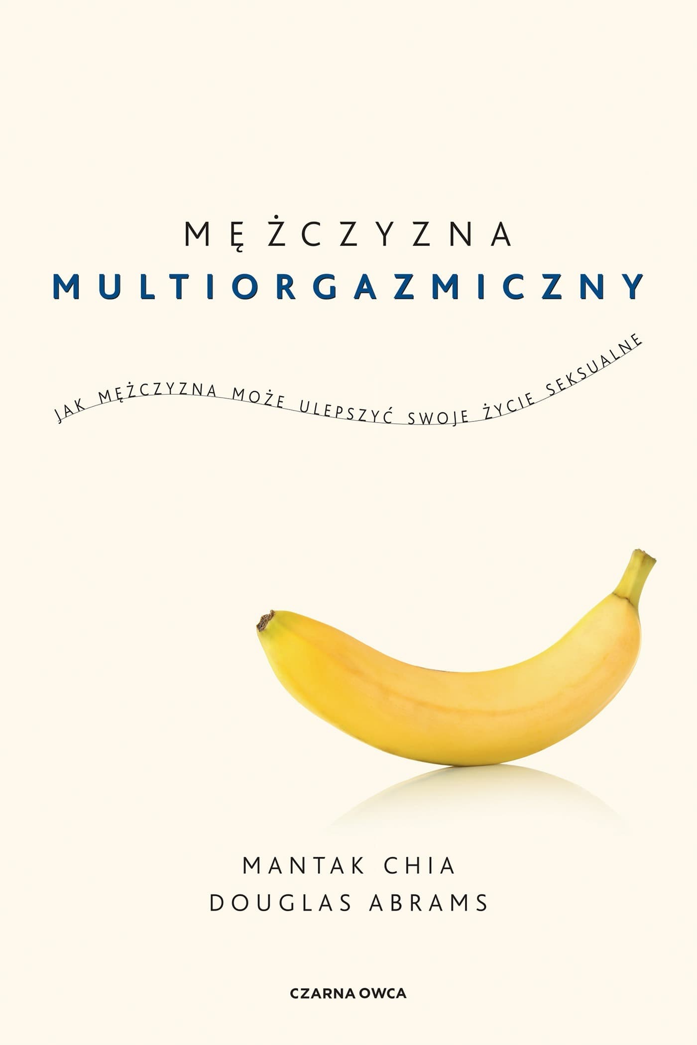 Mężczyzna Multiorgazmiczny Ulepsz Swoje Życie Seksualne