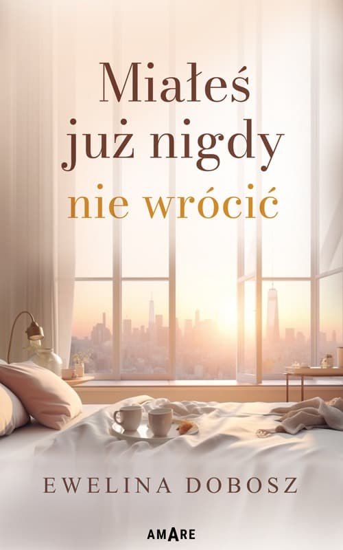 Miałeś już nigdy nie wrócić - Powieść