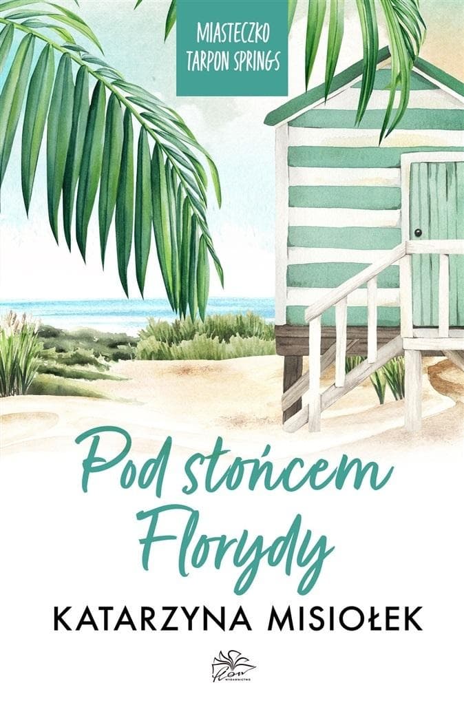 Miasteczko Tarpon Springs T.1 Pod słońcem Florydy Katarzyna Misiołek