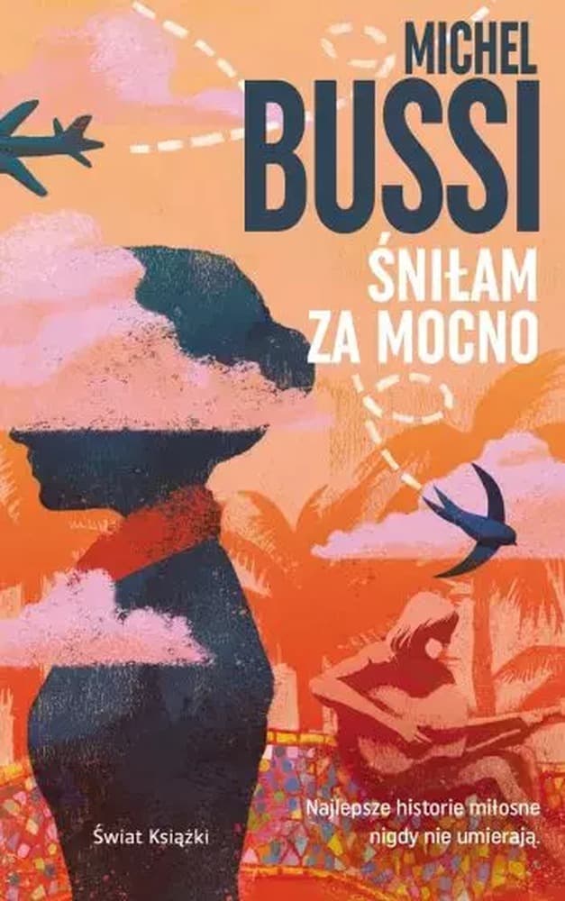 Michel Bussi Śniłam za mocno - Thriller o miłości i wspomnieniach