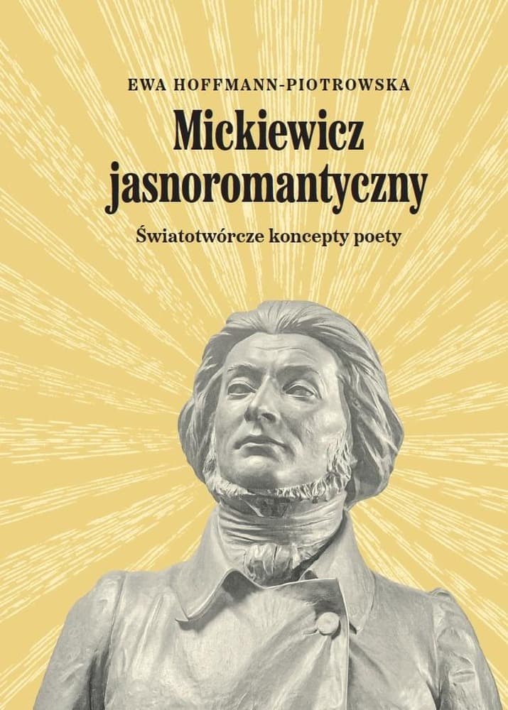 Mickiewicz jasnoromantyczny - Ewa Hoffmann-Piotrowska, Wydawnictwa Uniwersytetu Warszawskiego