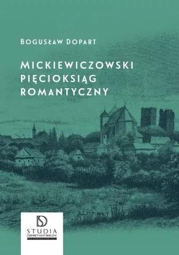 Szkice o pięcioksiągu romantycznym - Bogusław Dopart