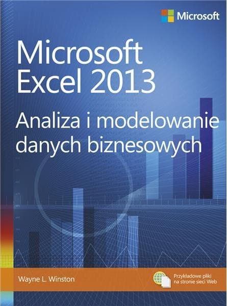 Microsoft Excel 2013 Analiza i modelowanie danych Wayne L. Winston