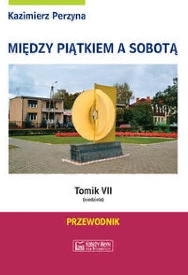 Między Piątkiem a Sobotą Tom 7 Niedziela Przewodnik