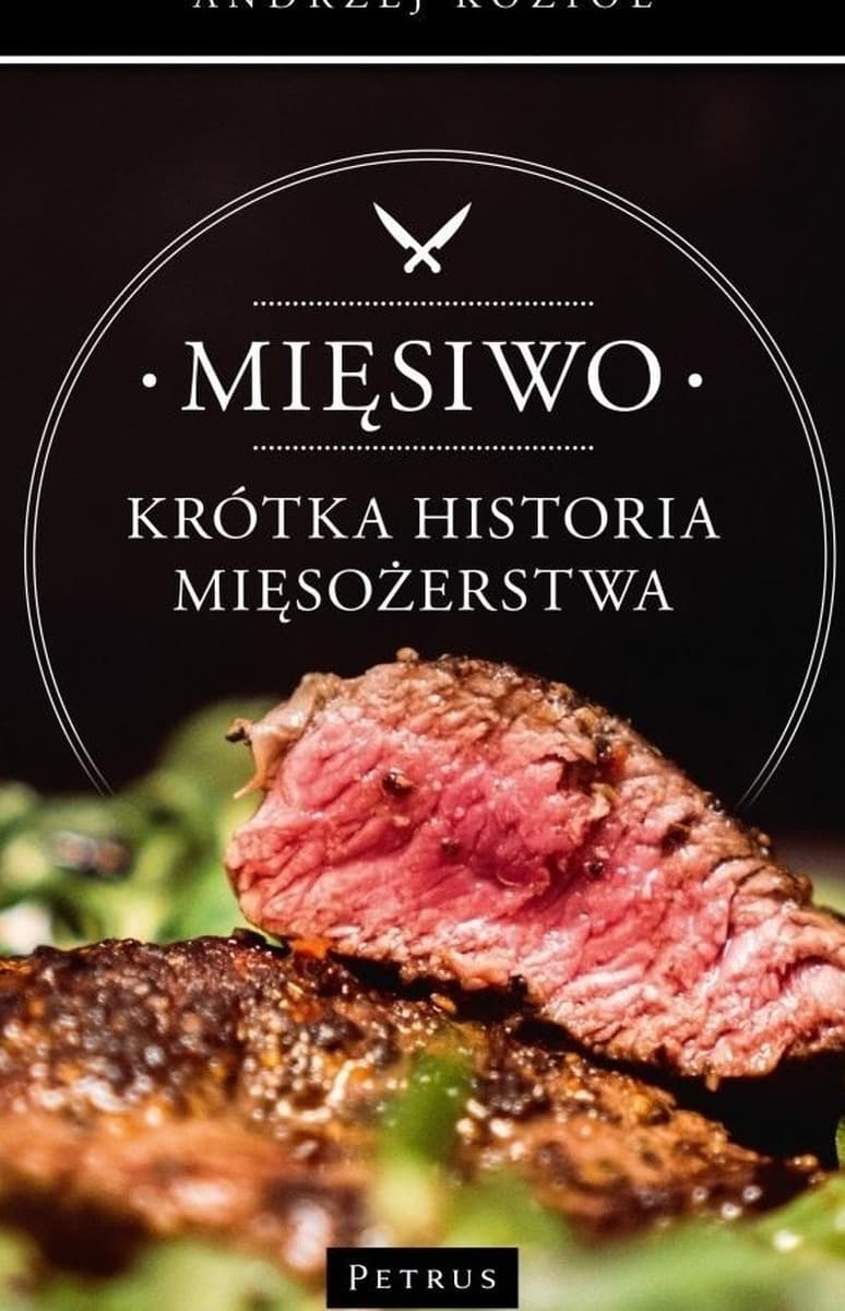 Mięsiwo Krótka historia mięsożerstwa Andrzej Kozioł