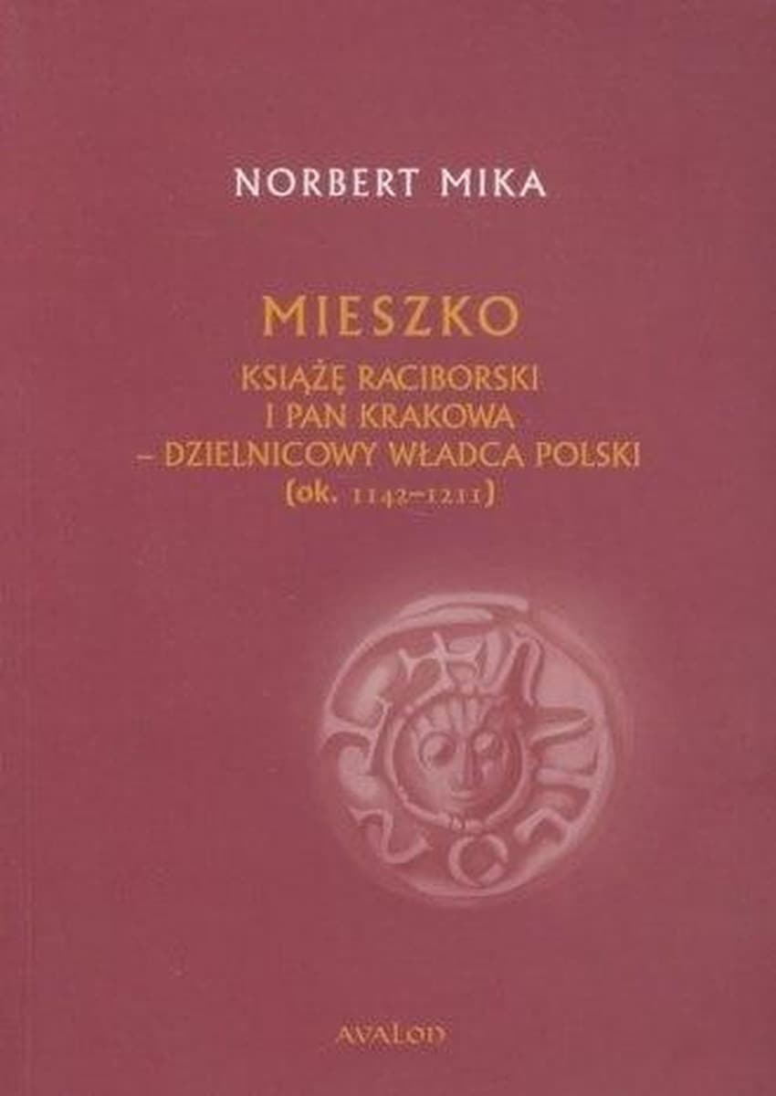 Mieszko Raciborski książę raciborski i pan Norbert Mika