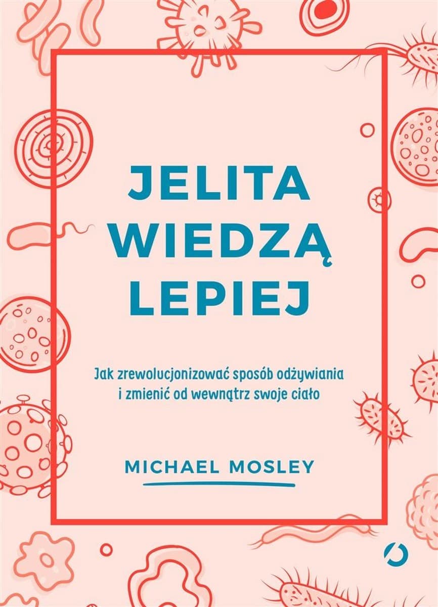 Mikroflora jelitowa, dieta i zdrowie - poradnik o jelitach