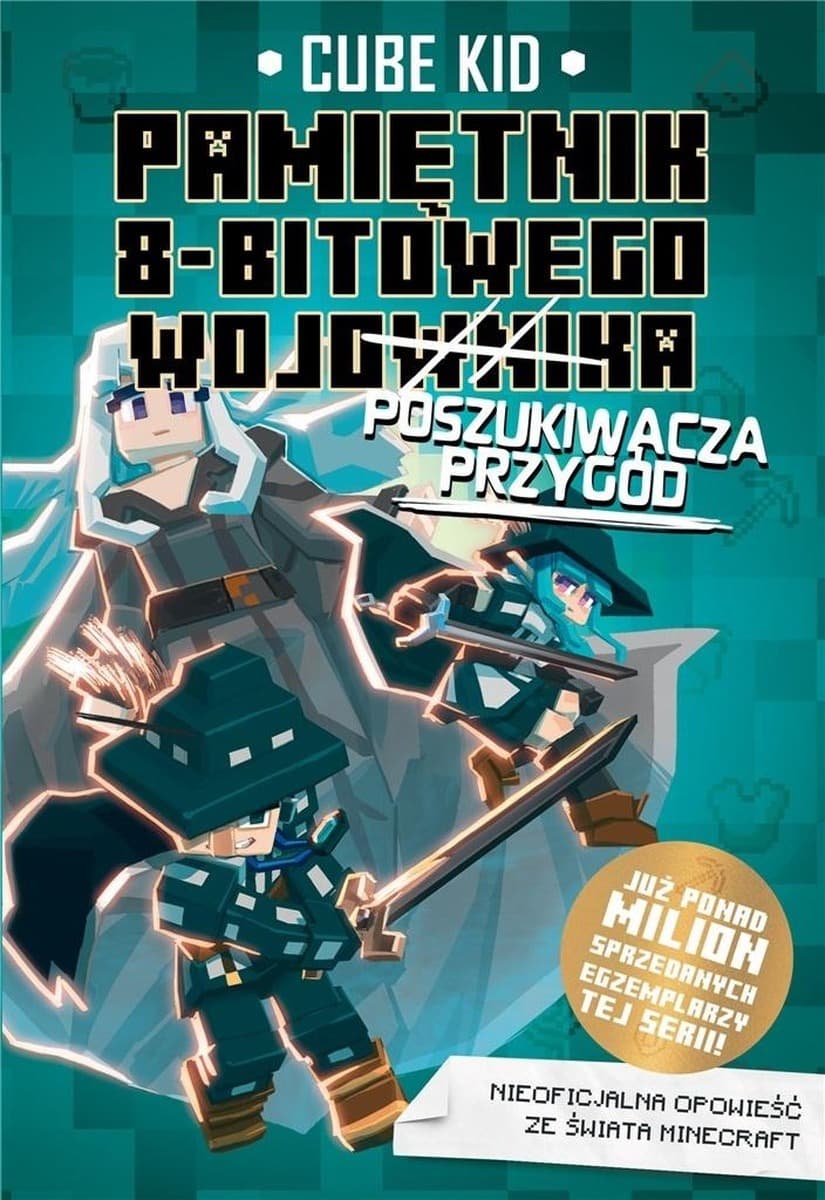 Minecraft Pamiętnik 8-bitowego wojownika Tom 7 Cube Kid