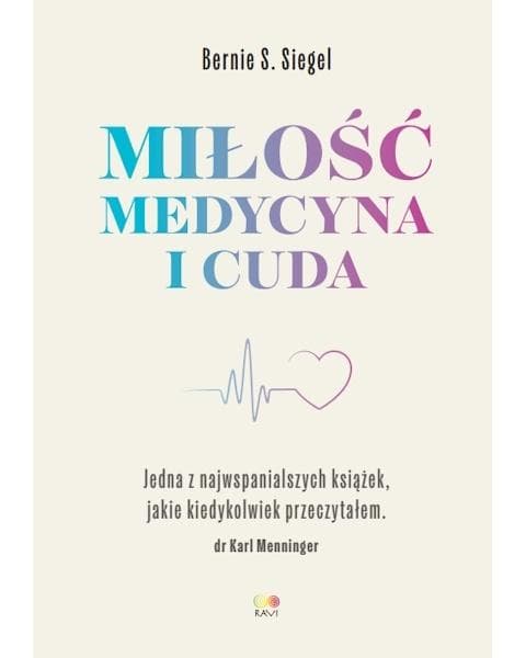 Miłość, Medycyna i Cuda - Bernie S. Siegel książka 416 stron