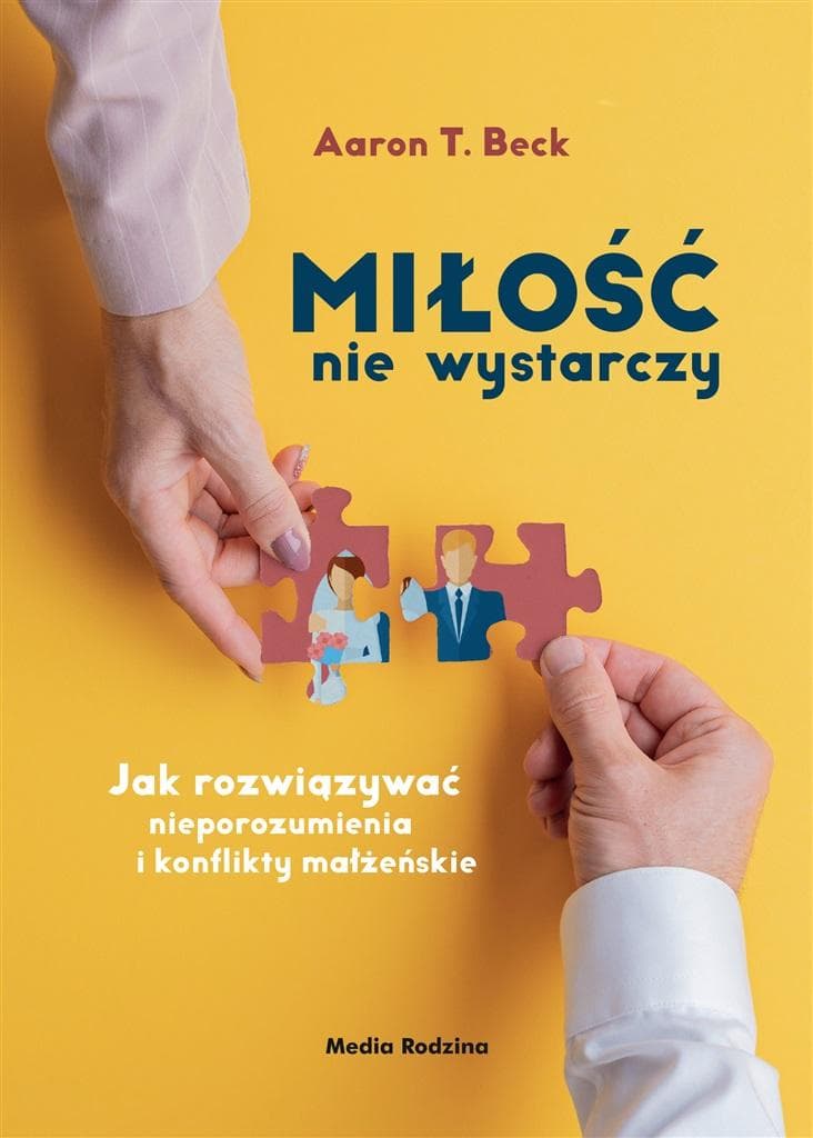 Miłość nie wystarczy. Jak rozwiązywać konflikty małżeńskie - poradnik