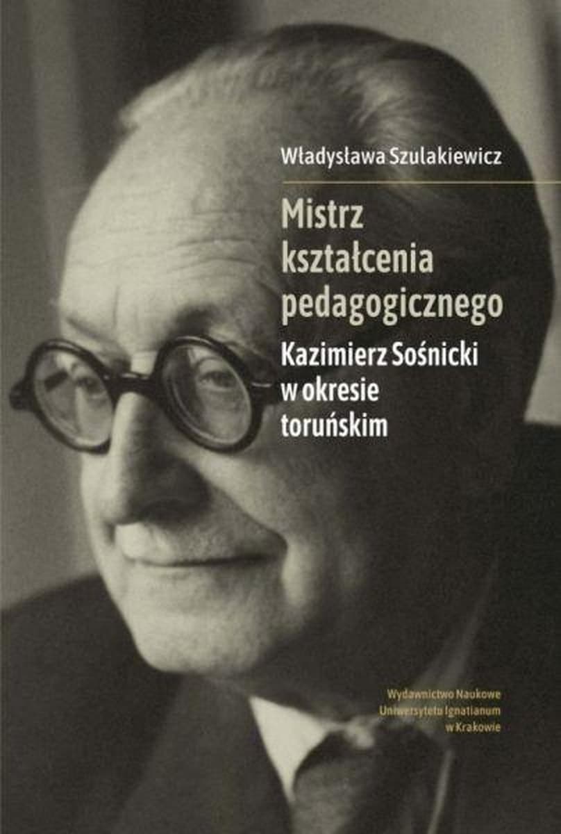 Mistrz kształcenia pedagogicznego - biografia Kazimierza Sośnickiego