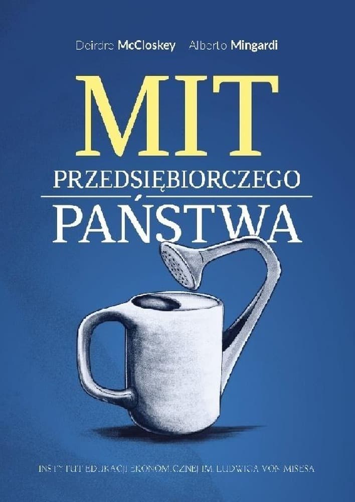 Mit przedsiębiorczego państwa McCloskey i Mingardi - ksiazka