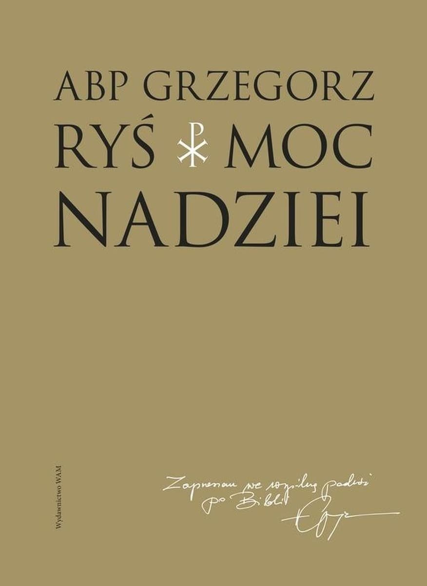 Moc nadziei - teksty arcybiskupa Grzegorza Rysia