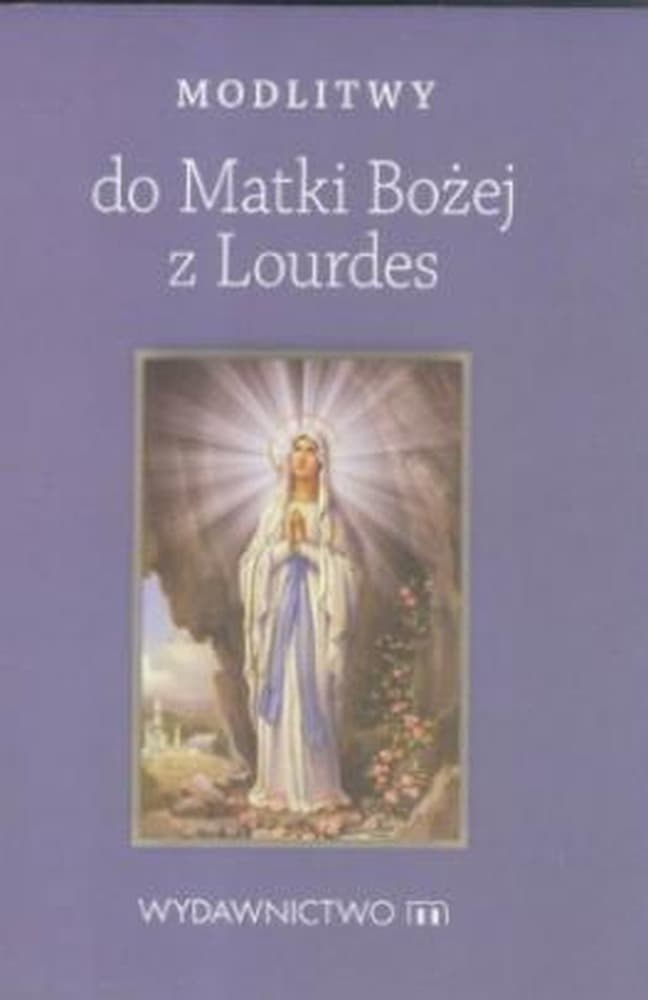Modlitewnik do Matki Bożej z Lourdes - praca zbiorowa