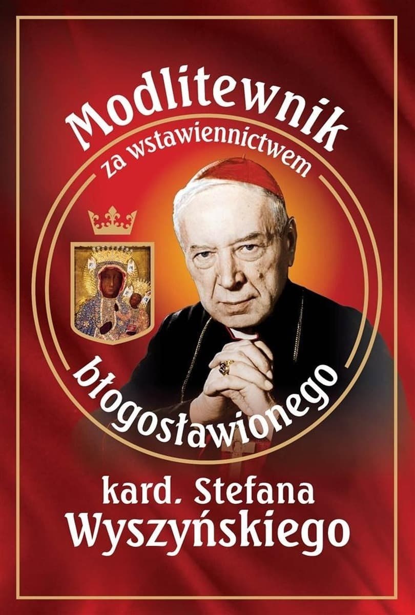 Modlitewnik za wstawiennictwem błogosławionego kardynała Stefana Wyszyńskiego