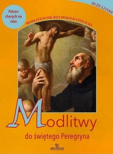 Modlitwy do Świętego Peregryna - patrona chorych na raka