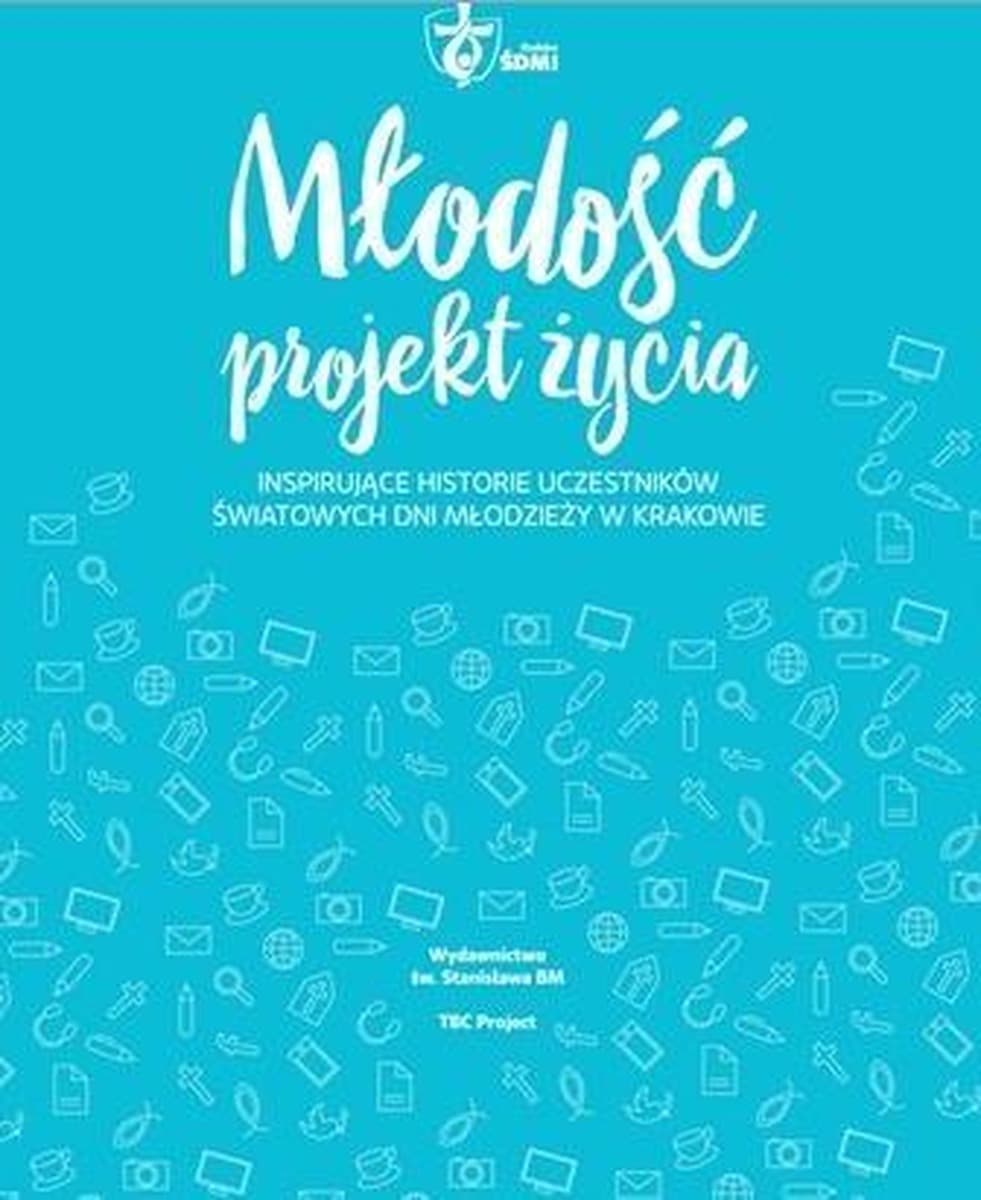 Młodość - Projekt życia. Inspirujący zbiór historii i komentarzy