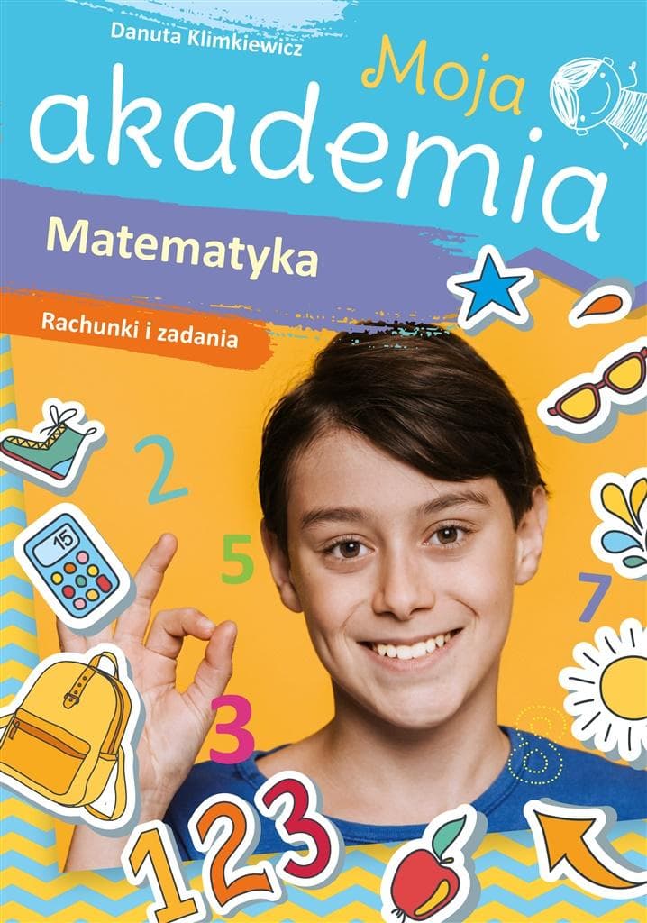 Moja akademia. Matematyka. Rachunki i zadania dla klas II-III