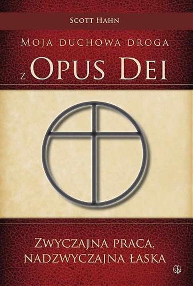 Moja duchowa droga z Scottem Hahnem - Opus Dei