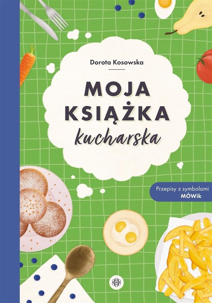 Moja książka kucharska dla osób z niepełnosprawnością intelektualną