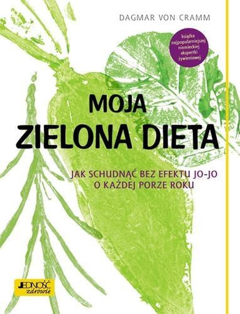 Moja zielona dieta - poradnik odżywiania i przepisy kulinarne