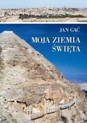 Moja Ziemia Święta przewodnik po biblijnych miejscach
