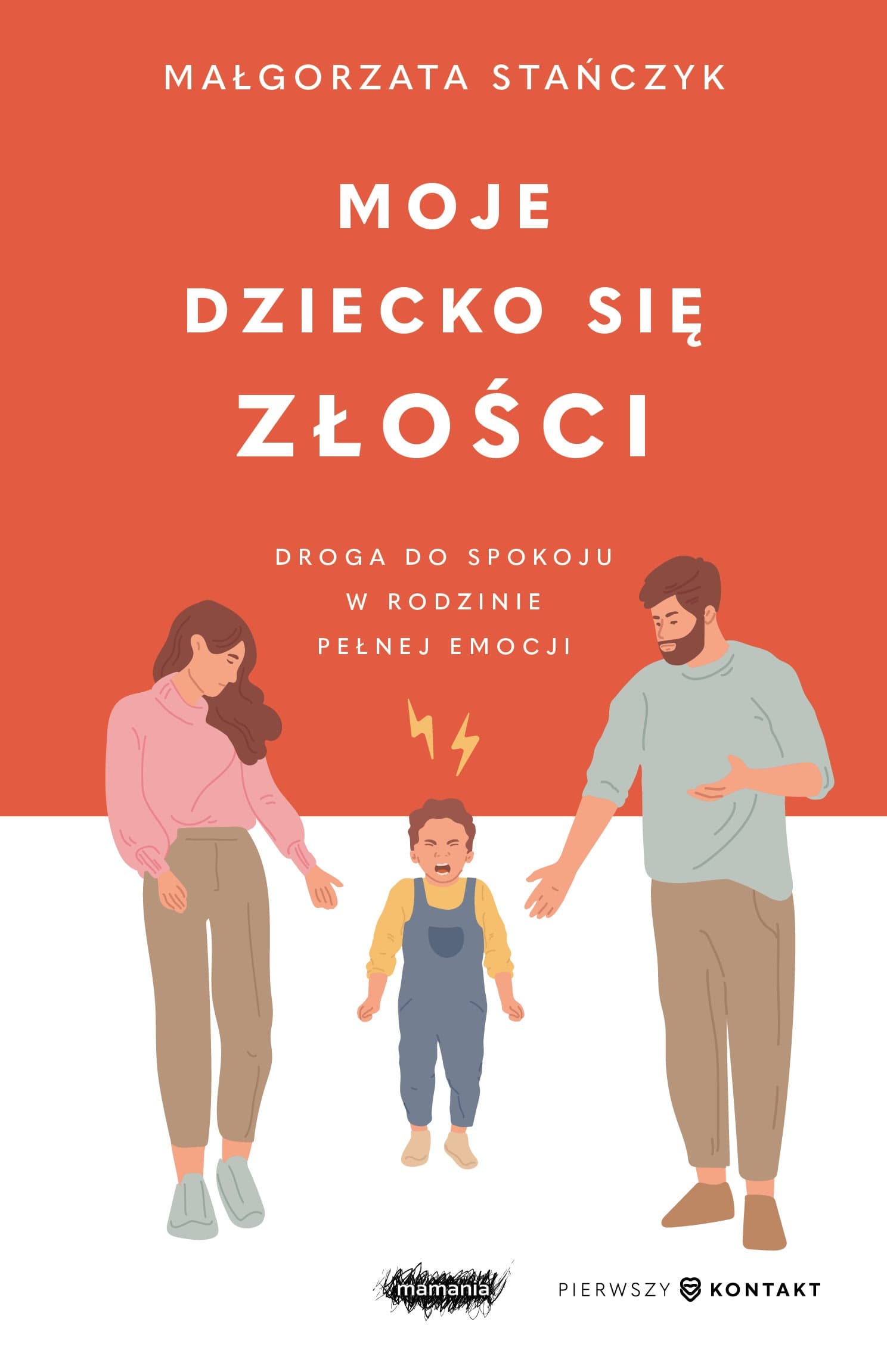 Moje dziecko się złości. Droga do spokoju w rodzinie pełnej emocji - Poradnik dla rodziców