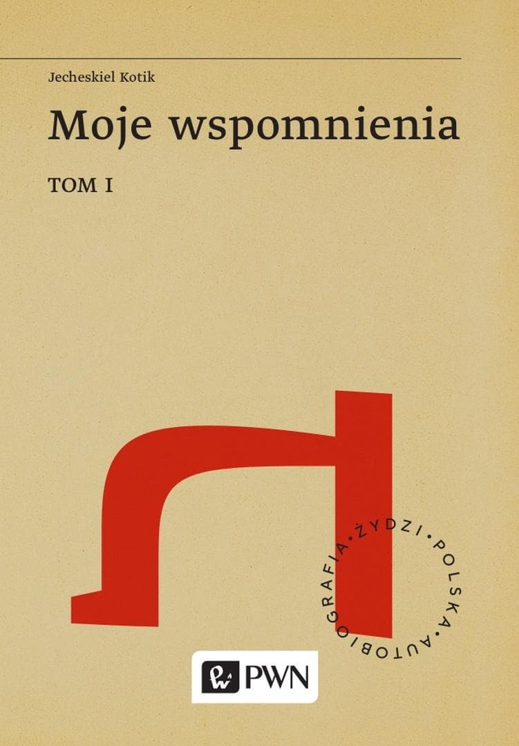 Jecheskiel Kotik Moje Wspomnienia T.1 Żydowska przeszłość w XIX wieku
