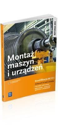 Podręcznik: Montaż maszyn i urządzeń Kwalifikacja M.17.1