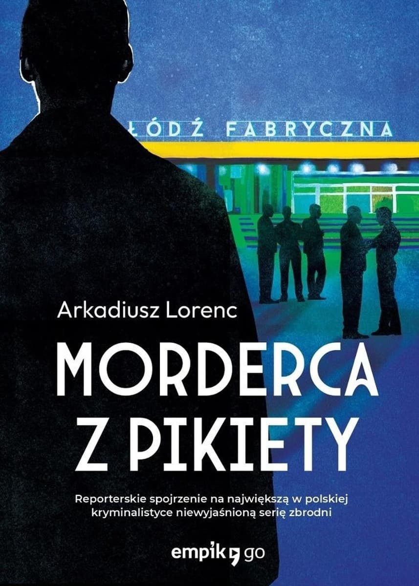 Morderca z pikiety - Arkadiusz Lorenc - historia kryminalna