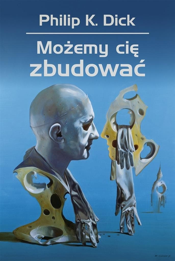 Możemy cię zbudować – Powieść science fiction Philipa K. Dicka