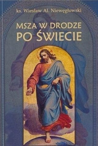 Msza święta w drodze po świecie Jerzy Grześkowiak