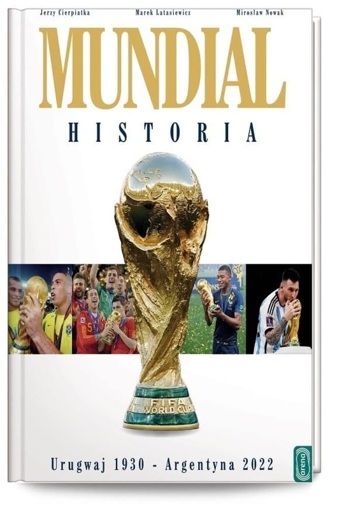 Mundial. Historia. Urugwaj 1930-Argentyna 2022 - Jerzy Cierpiatka, Mirosław Nowak, Marek Latasiewi