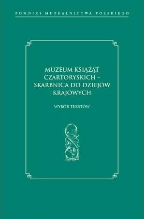 Muzeum Książąt Czartoryskich w Krakowie - skarbnica historii polskiego muzealnictwa