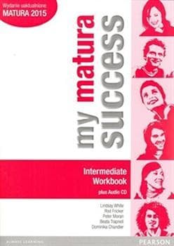 My Matura Success Intermediate - Podręcznik i zeszyt ćwiczeń dla szkół średnich
