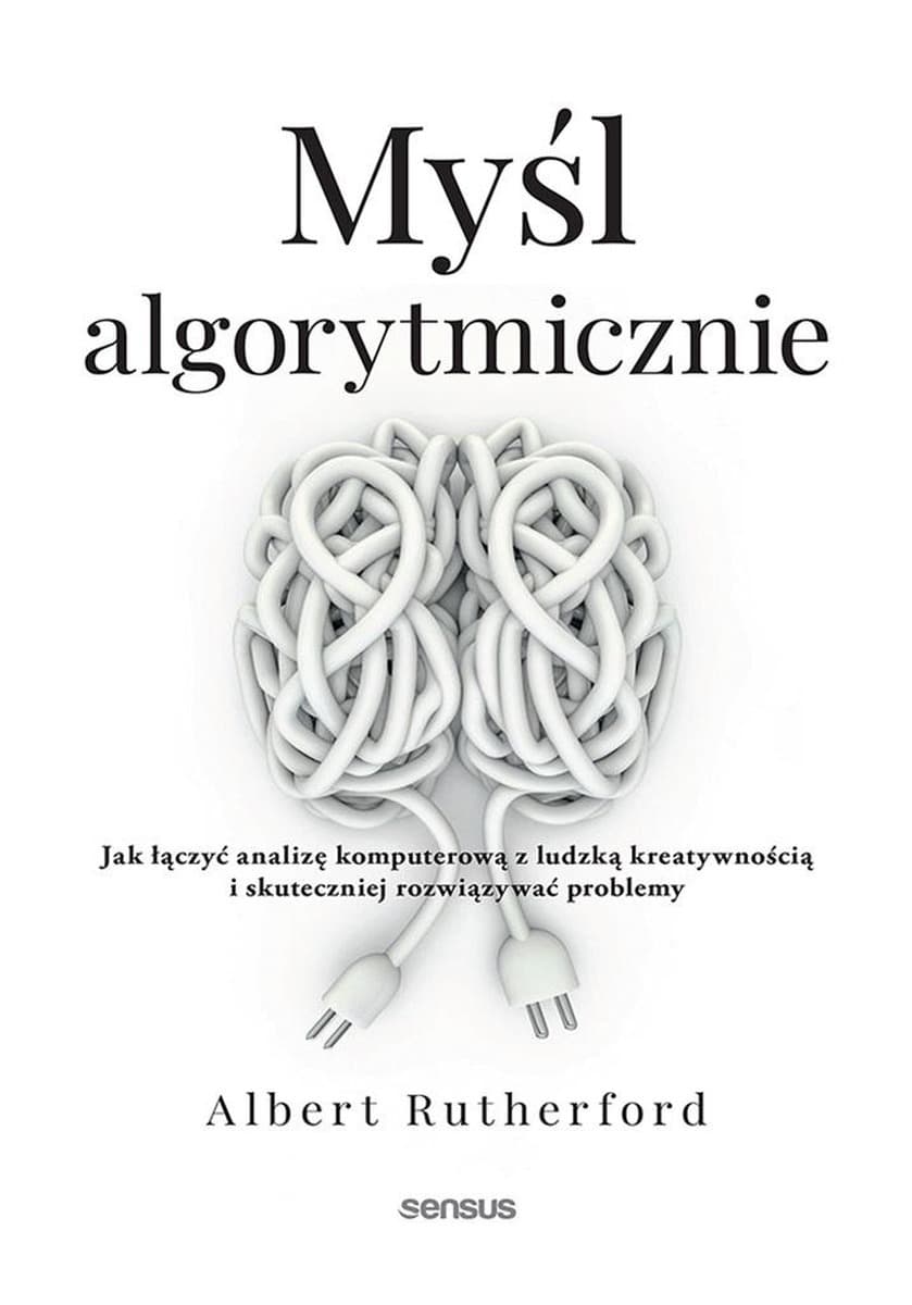 Myśl algorytmicznie - Albert Rutherford - poradnik rozwiązywania problemów