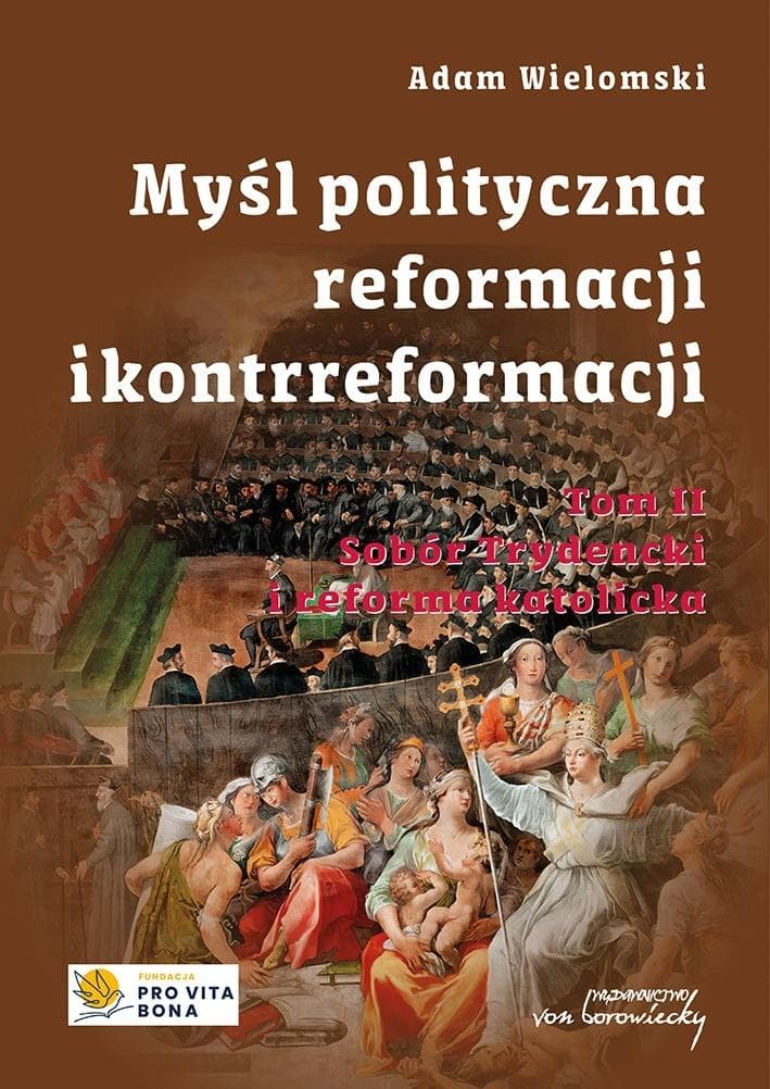 Myśl polityczna reformacji i kontrreformacji Tom 2 - Adam Wielomski