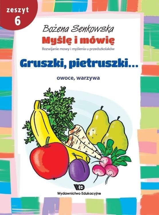 Zeszyt Myślę i mówię - Gruszki, pietruszki... z.6